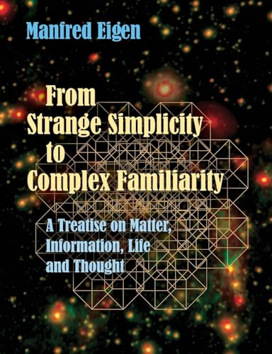 From Strange Simplicity to Complex Familiarity: A Treatise on Matter, Information, Life and Thought von Oxford University Press